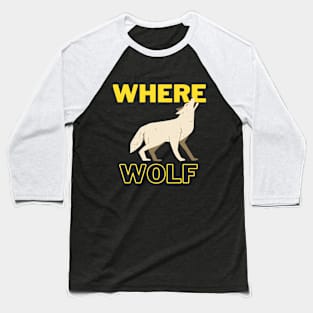 Where the wolf Baseball T-Shirt